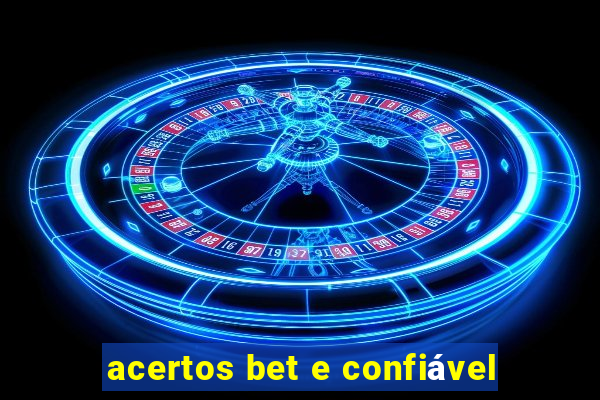 acertos bet e confiável